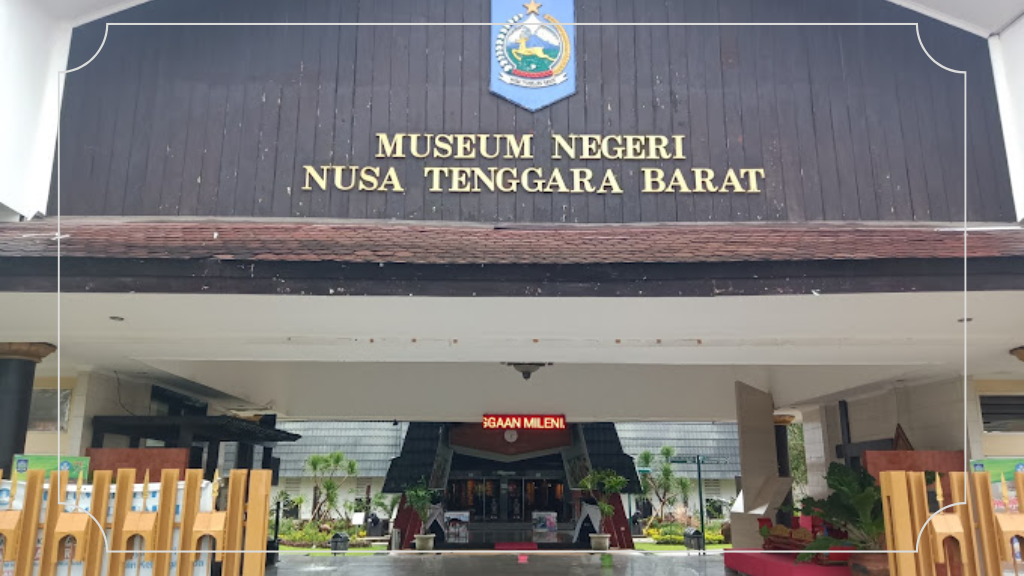 17 Tempat Liburan di Lombok yang Paling Menarik 17 Museum Negeri Nusa Tenggara Barat